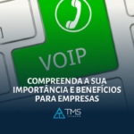 compreenda a importância e benefícios do sistema VoIP para empresas